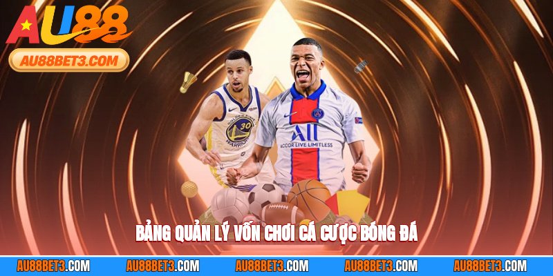 Bảng quản lý vốn chơi cá cược bóng đá