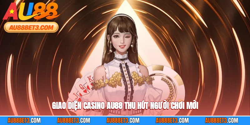 Giao diện casino AU88 thu hút người chơi mới